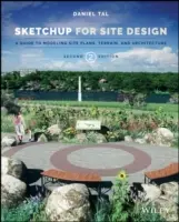 Sketchup for Site Design: A Guide to Modeling Site Plans, Terrain, and Architecture (Útmutató a helyszínrajzok, a terep és az építészet modellezéséhez) - Sketchup for Site Design: A Guide to Modeling Site Plans, Terrain, and Architecture