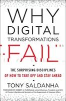 Miért vallanak kudarcot a digitális átalakítások: A meglepő diszciplínák arról, hogyan lehet felszállni és az élen maradni - Why Digital Transformations Fail: The Surprising Disciplines of How to Take Off and Stay Ahead