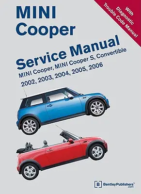 Mini Cooper szervizkönyv 2002, 2003, 2004, 2005, 2006: Mini Cooper, Mini Cooper S, kabrió - Mini Cooper Service Manual 2002, 2003, 2004, 2005, 2006: Mini Cooper, Mini Cooper S, Convertible