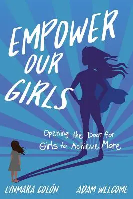 Empower Our Girls: Nyitva az ajtó a lányok előtt, hogy többet érjenek el - Empower Our Girls: Opening the Door for Girls to Achieve More