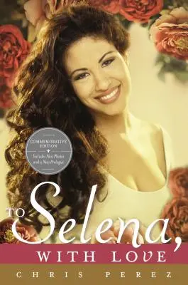 Selenának, szeretettel: Selena: Szelena: Emlékkiadás - To Selena, with Love: Commemorative Edition