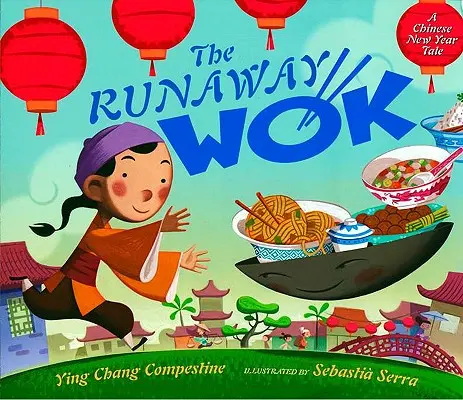 Az elszabadult wok: Egy kínai újévi mese - The Runaway Wok: A Chinese New Year Tale