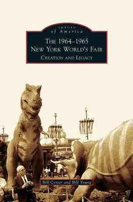 1964-1965 New York-i világkiállítás: Létrehozás és örökség - 1964-1965 New York World's Fair: Creation and Legacy