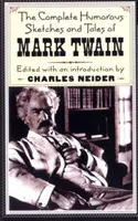 Mark Twain összes humoros vázlata és meséje - The Complete Humorous Sketches and Tales of Mark Twain