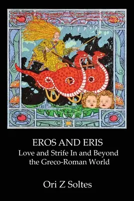 Erósz és Erisz: Szerelem és viszály a görög-római világban és azon túl - Eros and Eris: Love and Strife In and Beyond the Greco-Roman World