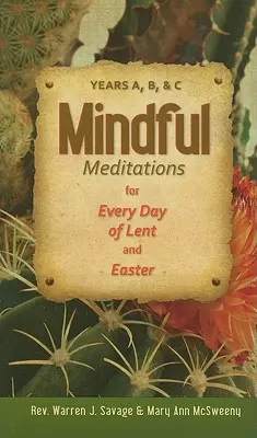 Tudatos meditációk a nagyböjt és a húsvét minden napjára: és C. év - Mindful Meditations for Every Day of Lent and Easter: Years A, B, and C