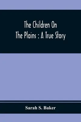 The Children On The Plains: Egy igaz történet - The Children On The Plains: A True Story