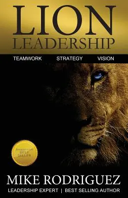 Lion Leadership: Csapatmunka, stratégia, jövőkép - Lion Leadership: Teamwork, Strategy, Vision