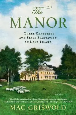 The Manor: Három évszázad egy Long Island-i rabszolgaültetvényen - The Manor: Three Centuries at a Slave Plantation on Long Island