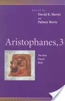 Arisztophanész, 3: Az öltönyösök, a felhők, a madarak - Aristophanes, 3: The Suits, Clouds, Birds