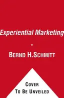 Élményalapú marketing: Hogyan vegyük rá az ügyfeleket, hogy érezzék, érezzék, gondolkodjanak, cselekedjenek, R - Experiential Marketing: How to Get Customers to Sense, Feel, Think, Act, R