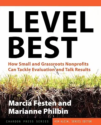 Level Best: Hogyan tudnak a kis és alulról szerveződő nonprofit szervezetek megbirkózni az értékeléssel és eredményről beszélni? - Level Best: How Small and Grassroots Nonprofits Can Tackle Evaluation and Talk Results