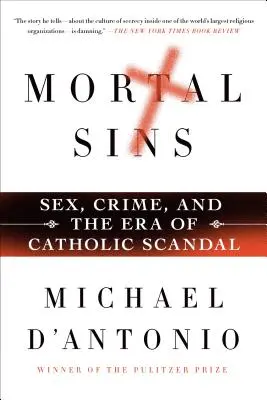 Halálos bűnök: Szex, bűnözés és a katolikus botrányok korszaka - Mortal Sins: Sex, Crime, and the Era of Catholic Scandal