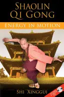 Shaolin Qi Gong: Energia mozgásban [DVD-vel] - Shaolin Qi Gong: Energy in Motion [With DVD]