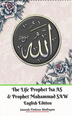 Isa AS próféta és Muhammad SAW próféta élete Angol kiadás - The Life of Prophet Isa AS and Prophet Muhammad SAW English Edition