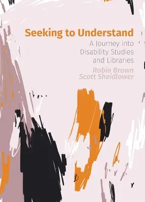 A megértés keresése: A Disability Studies és a könyvtárak útja - Seeking to Understand: A Journey into Disability Studies and Libraries