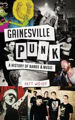 Gainesville Punk: A zenekarok és a zene története - Gainesville Punk: A History of Bands & Music