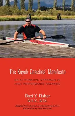 A kajakos edzők kiáltványa: A nagyteljesítményű kajakozás alternatív megközelítése - The Kayak Coaches' Manifesto: An Alternative Approach to High Performance Kayaking