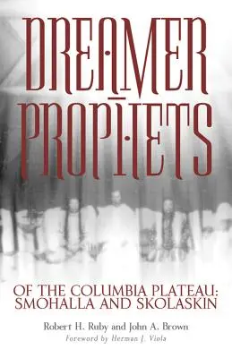 A Columbia-fennsík álmodó prófétái, 191. kötet: Smohalla és Skolaskin - Dreamer-Prophets of the Columbia Plateau, Volume 191: Smohalla and Skolaskin