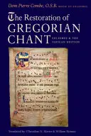 A gregorián ének restaurálása: Solesmes és a vatikáni kiadás - The Restoration of Gregorian Chant: Solesmes and the Vatican Edition