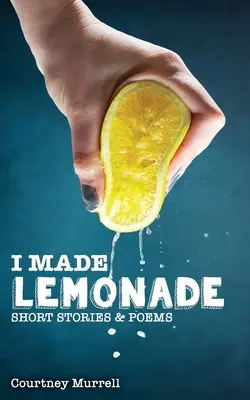 I Made Lemonade Történetek és versek - I Made Lemonade Stories and Poems