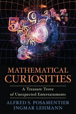 Matematikai érdekességek: Váratlan szórakozások kincsesbányája - Mathematical Curiosities: A Treasure Trove of Unexpected Entertainments