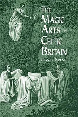 A mágikus művészetek a kelta Britanniában - The Magic Arts in Celtic Britain