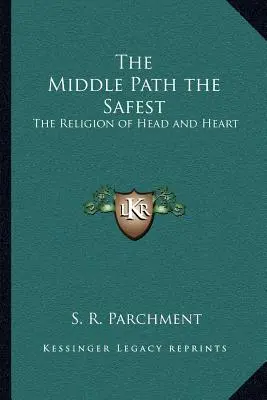 A középső út a legbiztonságosabb: A fej és a szív vallása - The Middle Path the Safest: The Religion of Head and Heart