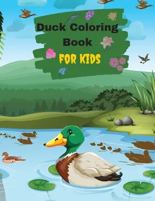 Ducks Coloring Book for Kids And Toddlers (Kacsák színezőkönyv gyerekeknek és kisgyermekeknek) - Ducks Coloring Book For Kids And Toddlers