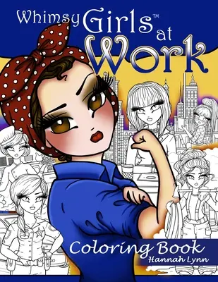 Hóbortos lányok a munkahelyen Színezőkönyv - Whimsy Girls at Work Coloring Book