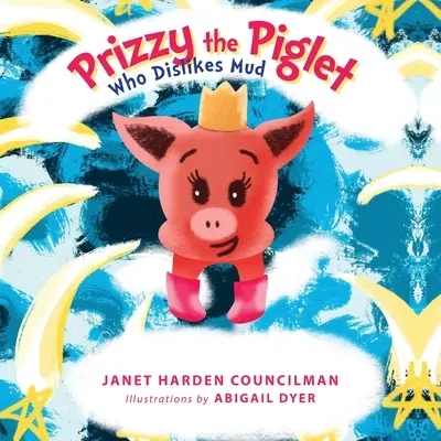 Prizzy, a malac, aki nem szereti a sarat - Prizzy The Piglet Who Dislikes Mud