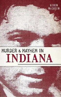 Gyilkosság és zűrzavar Indianában - Murder & Mayhem in Indiana