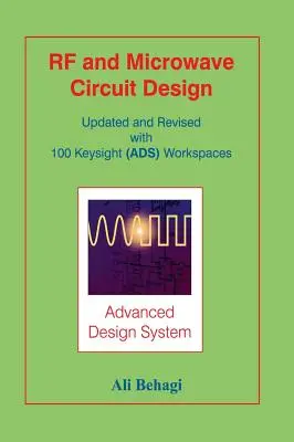 RF és mikrohullámú áramkörök tervezése: Frissítve és átdolgozva 100 Keysight (ADS) munkaterülettel - RF and Microwave Circuit Design: Updated and Revised with 100 Keysight (ADS) Workspaces