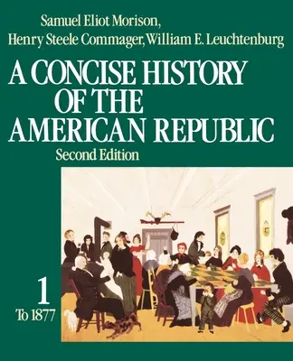 Az amerikai köztársaság tömör története: 1. kötet - A Concise History of the American Republic: Volume 1