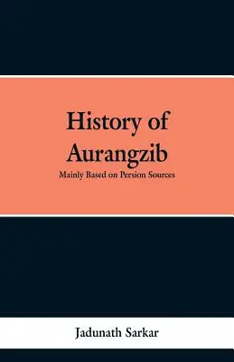 Aurangzib története: Főként perzsa források alapján - History of Aurangzib: Mainly based on Persian Sources