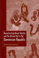 A faji identitás és az afrikai múlt rekonstrukciója a Dominikai Köztársaságban - Reconstructing Racial Identity and the African Past in the Dominican Republic