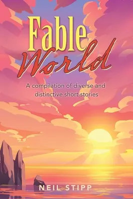 Fable World: Különböző és jellegzetes novellák gyűjteménye - Fable World: A Compilation of Diverse and Distinctive Short Stories