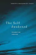 A felébredt én: A pragmatizmus kötöttségek nélkül - The Self Awakened: Pragmatism Unbound