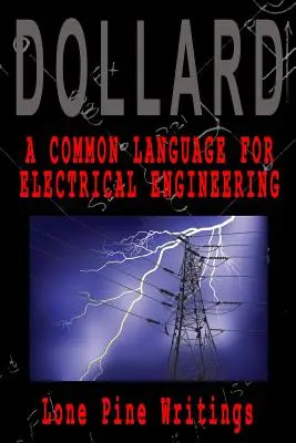 Egy közös nyelv a villamosmérnöki tudományok számára: Lone Pine Writings - A Common Language for Electrical Engineering: Lone Pine Writings