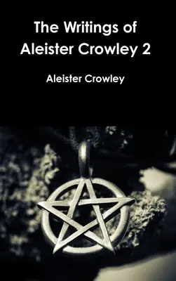 Aleister Crowley írásai 2. - The Writings of Aleister Crowley 2