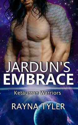 Jardun ölelése: Sci-fi Alien Romance - Jardun's Embrace: Sci-fi Alien Romance