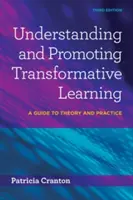 A transzformatív tanulás megértése és elősegítése: Útmutató az elmélethez és a gyakorlathoz - Understanding and Promoting Transformative Learning: A Guide to Theory and Practice