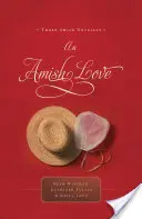 Egy amish szerelem: Három amish novella - An Amish Love: Three Amish Novellas