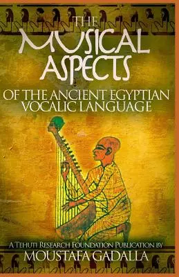 Hudební aspekty staroegyptského vokálního jazyka - The Musical Aspects of the Ancient Egyptian Vocalic Language