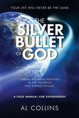 Isten ezüstgolyója: Xtreme Big Game Hunting in the Earthly and Heavenly Realms (Nagyvadak vadászata a földi és a mennyei birodalomban) - The Silver Bullet of God: Xtreme Big Game Hunting in the Earthly and Heavenly Realms