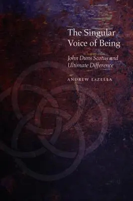 A létezés egyedülálló hangja: John Duns Scotus és a végső különbség - The Singular Voice of Being: John Duns Scotus and Ultimate Difference