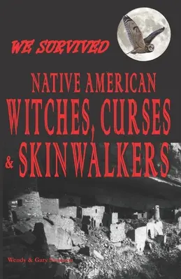 Túléltük az indián boszorkányokat, átkokat és bőrváltókat - We Survived Native American Witches, Curses & Skinwalkers