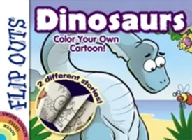 Flip Outs - Dinoszauruszok: Színezd ki a saját rajzfilmedet! - Flip Outs -- Dinosaurs: Color Your Own Cartoon!