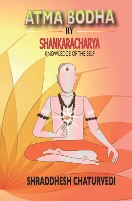 Atma Bodha By Shankaracharya: Sankarankhaja: Az én ismerete - Atma Bodha By Shankaracharya: Knowledge of the Self