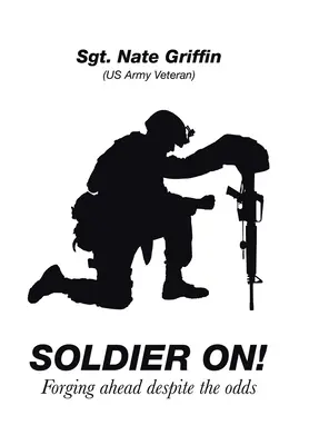 Soldier On!: Forging Ahead Despite the Odds